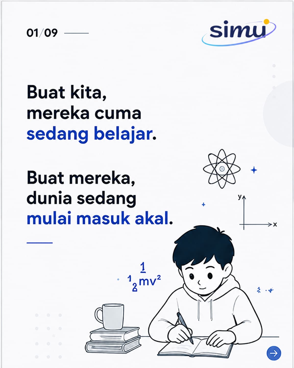Buat Kita Mereka Cuma Sedang Belajar, Buat Mereka Dunia Sedang Mulai Masuk Akal